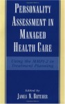 Personality Assessment in Managed Health Care: Using the MMPI-2 in Treatment Planning - James N. Butcher