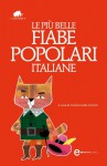 Le più belle fiabe popolari italiane (eNewton Classici) (Italian Edition) - Cecilia Gatto Trocchi