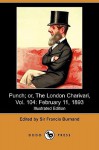 Punch; Or, the London Charivari, Vol. 104: February 11, 1893 (Illustrated Edition) (Dodo Press) - Francis Cowley Burnand