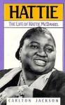 Hattie: The Life of Hattie McDaniel - Carlton Jackson