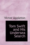 Tom Swift and His Undersea Search - Victor Appleton