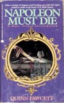 Napoleon Must Die - Quinn Fawcett, Chelsea Quinn Yarbro