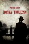 Boska Trucizna - Anton Cziż