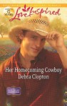 Her Homecoming Cowboy (Love Inspired) - Debra Clopton