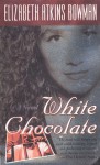 White Chocolate - Elizabeth Atkins Bowman