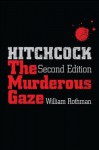 Hitchcock: The Murderous Gaze - William Rothman