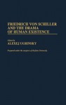 Friedrich Von Schiller and the Drama of Human Existence - Alexej Ugrinsky