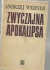 Zwyczajna apokalipsa. Tadeusz Borowski i jego wizja świata obozów. - Andrzej Werner