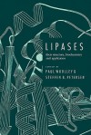 Lipases: Their Structure, Biochemistry and Application - Paul Woolley, Steffen B. Petersen