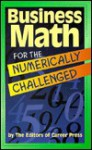 Business Math for the Numerically Challenged - Career Press, Inc Staff Career Press