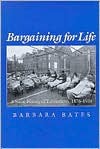 Bargaining for Life: A Social History of Tuberculosis, 1876-1938 - Barbara Bates