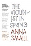 The Violinist in Spring - Anna Smaill