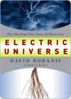 Electric Universe: The Shocking True Story of Electricity - David Bodanis