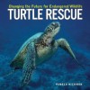 Turtle Rescue: Changing The Future For Endangered Wildlife (Firefly Animal Rescue) - Pamela Hickman