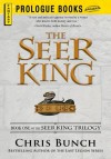 The Seer King: Book One of the Seer King Trilogy (Prologue Books) - Chris Bunch