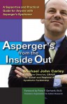 Asperger's From the Inside Out: A Supportive and Practical Guide for Anyone with Asperger's Syndrome - Michael John Carley, Peter F. Gerhardt