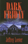 Dark Friday - Jeffrey Leever