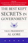 The Best Kept Secrets in Government: How the Clinton Administration Is Reinventing the Way Washington Works - Al Gore