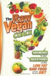 The Raw Vegan Coach: Answering Your Questions on the Raw Food Diet - Frederic Patenaude