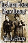 The Buckish Young Men of Banbury - William Holden