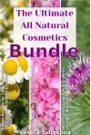 All Natural Cosmetics Bundle: Homemade Beauty Treatments and Skin Care, How to Grow Long Hair with Herbs, Vitamins and Gentle Care, Simple Recipes for Easy Homemade Face and Body Scrubs - Vesela Tabakova