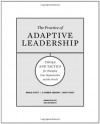 The Practice of Adaptive Leadership: Tools and Tactics for Changing Your Organization and the World - Ronald A. Heifetz, Alexander Grashow, Marty Linsky