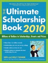 The Ultimate Scholarship Book 2010: Billions of Dollars in Scholarships, Grants and Prizes - Gen Tanabe, Kelly Tanabe