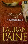 Longhorn Trail: A Western Duo (Center Point Premier Western (Large Print)) - Lauran Paine