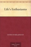 Life's Enthusiasms - David Starr Jordan