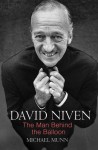 David Niven: The Man Behind the Balloon - Michael Munn