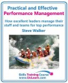 Practical and Effective Performance Management - How Excellent Leaders Manage and Improve Their Staff, Employees and Teams by Evaluation, Appraisal and Leadership for Top Performance - Steve Walker, Margaret Greenhall