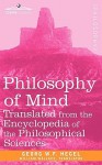 Philosophy of Mind: Translated from the Encyclopedia of the Philosophical Sciences - Georg Wilhelm Friedrich Hegel, William Wallace