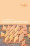 Forsowanie powieści-rzeki - Dubravka Ugrešić