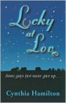 Lucky at Love: Some guys just never give up - Cynthia Hamilton