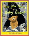 Are You There, Baby Bear? - Catherine Walters