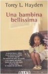 Una bambina bellissima - Torey L. Hayden, Silvia Piraccini