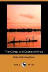 The Congo and Coasts of Africa (Illustrated Edition) (Dodo Press) - Richard Harding Davis