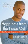 Happiness from the Inside Out: The Art and Science of Fulfillment - Robert L. Mack