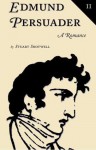 Edmund Persuader: A Romance - Stuart Shotwell