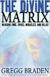 Divine Matrix - Gregg Braden