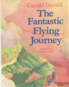 The Fantastic Flying Journey - Gerald Durrell