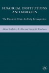 Financial Institutions and Markets: The Financial Crisis: An Early Retrospective - George Kaufman, Robert R. Bliss