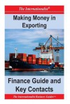 Making Money in Exporting: Finance Guide and Key Contacts - Patrick W Nee