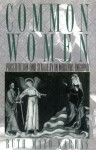 Common Women: Prostitution and Sexuality in Medieval England (Studies in the History of Sexuality) - Ruth Mazo Karras