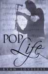 Pop Life - Ryan Loveless