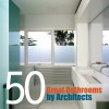 50+ Great Bathrooms by Architects - Aisha Hasanovic, Images Publishing