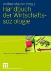 Handbuch Der Wirtschaftssoziologie - Andrea Maurer