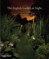 The English Garden at Night: Intimate Visions of Public Places - Linda Rutenberg, Roger Leeon, Christopher Woodward