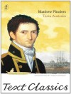 Terra Australis: Text Classics: Matthew Flinders' Great Adventures in the Circumnavigation of Australia - Matthew Flinders, Tim Flannery