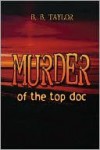 Murder of the Top Doc - B. Taylor